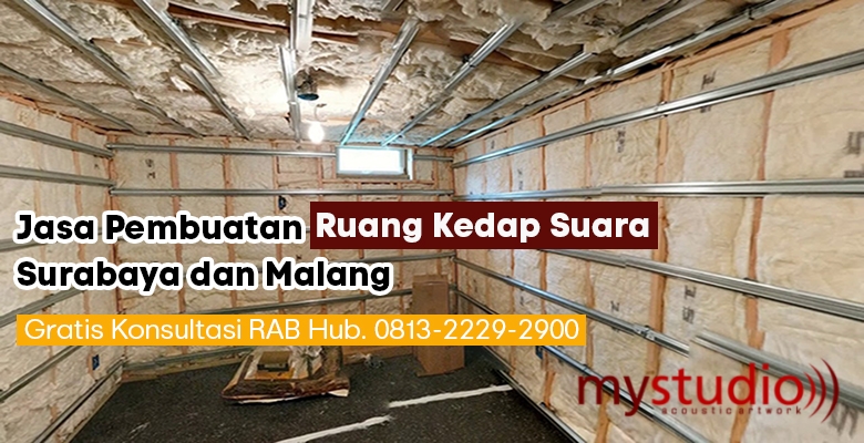 Jasa Pembuatan Ruang Kedap Suara Surabaya dan Malang | Gratis Konsultasi RAB Hubungi 0813-2229-2900